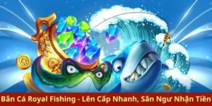 Cách Chơi Bắn Cá Royal Fishing Tại ABC8 Hiệu Quả Nhất